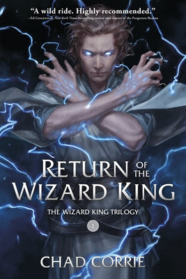 Return of the Wizard King: The Wizard King Trilogy Book One by Corrie, Chad