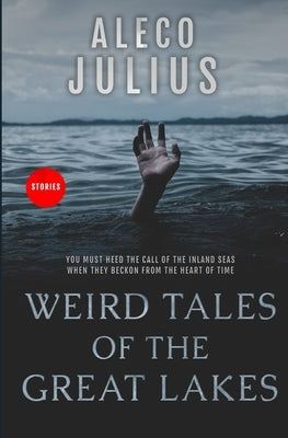 Weird Tales of the Great Lakes by Julius, Aleco