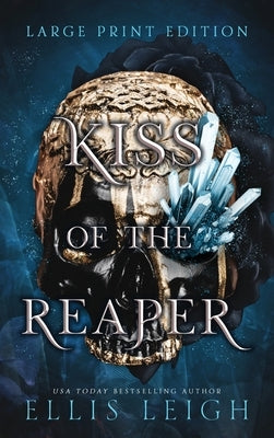 Kiss of the Reaper: Death Is Not The End: A Paranormal Fantasy Romance by Leigh, Ellis