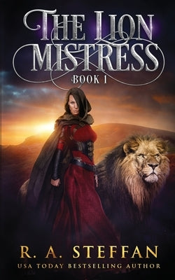 The Lion Mistress: Book 1 by Steffan, R. a.