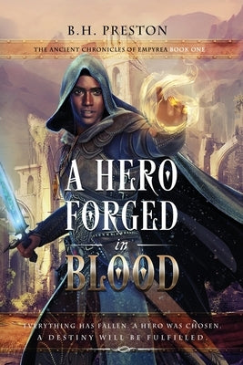 A Hero Forged in Blood by Preston, B. H.