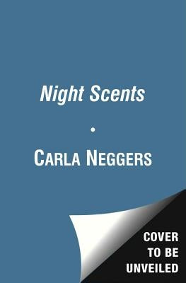 Night Scents by Neggers, Carla