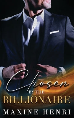 Chosen By The Billionaire by Henri, Maxine