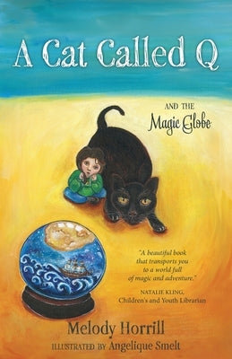 A Cat Called Q and the Magic Globe by Horrill, Melody