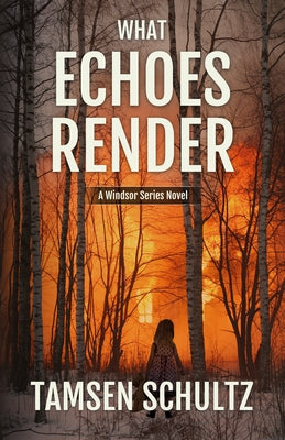 What Echoes Render: Windsor Series, Book 3 by Schultz, Tamsen