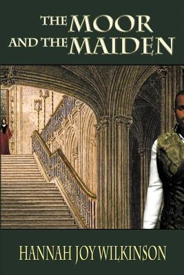 The Moor and the Maiden by Wilkinson, Hannah Joy