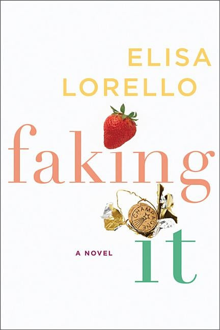 Faking It by Lorello, Elisa