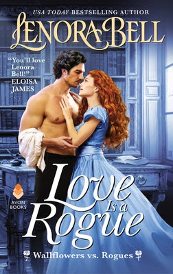 Love Is a Rogue: Wallflowers vs. Rogues by Bell, Lenora