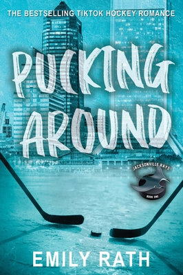 Pucking Around: A Why Choose Hockey Romance by Rath, Emily