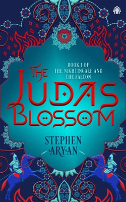 The Judas Blossom: Book I of the Nightingale and the Falcon by Aryan, Stephen