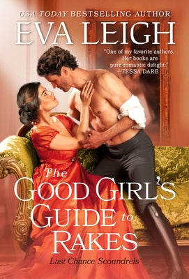 The Good Girl's Guide to Rakes by Leigh, Eva