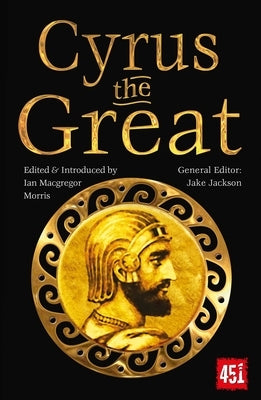 Cyrus the Great: Epic and Legendary Leaders by MacGregor Morris