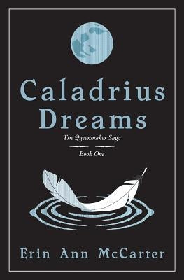 Caladrius Dreams by McCarter, Erin Ann