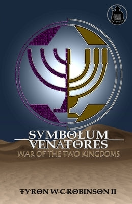 Symbolum Venatores: War of The Two Kingdoms by Robinson, Ty'ron W. C., II