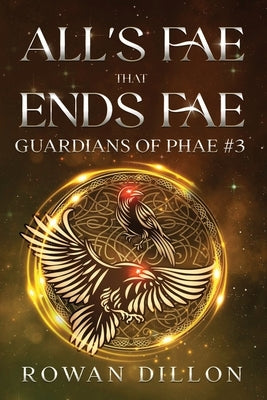 All's Fae That Ends Fae: An Irish Contemporary Fantasy Novel by Dillon, Rowan