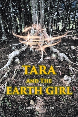 Tara and the Earth Girl by Castro, Lorraine