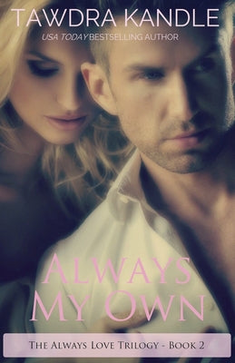 Always My Own: The Always Love Trilogy Book 2 by Kandle, Tawdra