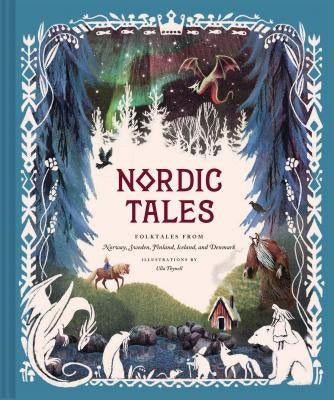 Nordic Tales: Folktales from Norway, Sweden, Finland, Iceland, and Denmark by Chronicle Books