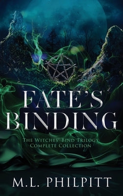 Fate's Binding: The Witches' Bind Trilogy Complete Collection by Philpitt, M. L.