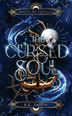 The Cursed Soul by Smith, K. C.