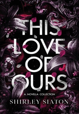 This Love of Ours (The Special Hardcover Edition) by Siaton, Shirley