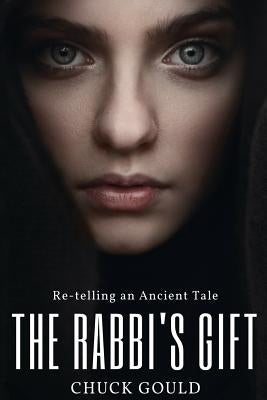 The Rabbi's Gift: Re-telling an Ancient Tale by Gould, Chuck