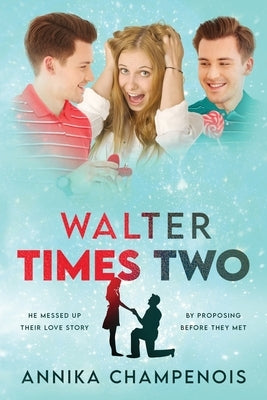 Walter Times Two by Champenois, Annika