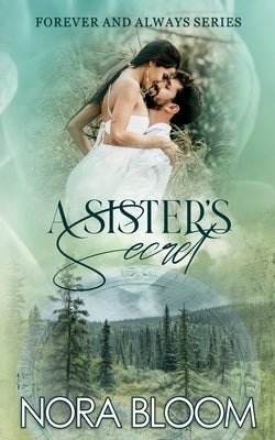 A Sister's Secret: (The Forever and Always series Book 3) by Bloom, Nora