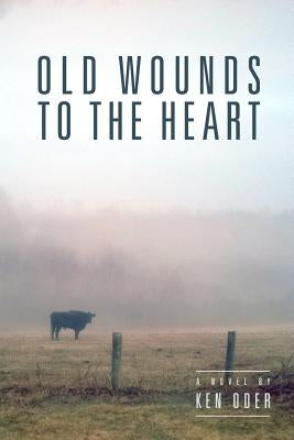 Old Wounds to the Heart by Oder, Ken