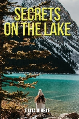 Secrets on the Lake by Dibble, Delia