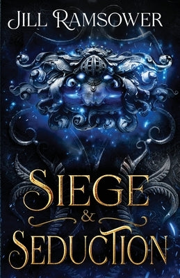 Siege and Seduction by Ramsower, Jill