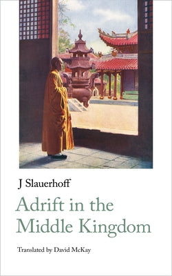 Adrift in the Middle Kingdom by Slauerhoff, Jan Jacob