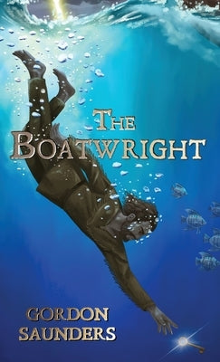 The Boatwright by Saunders, Gordon