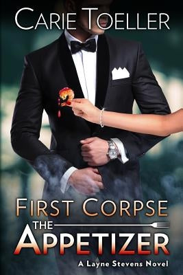 First Corpse The Appetizer by Toeller, Carie