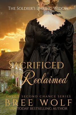 Sacrificed & Reclaimed: The Soldier's Daring Widow by Wolf, Bree