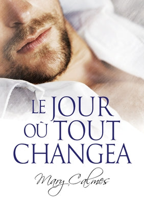 Le Jour Où Tout Changea: Volume 1 by Calmes, Mary