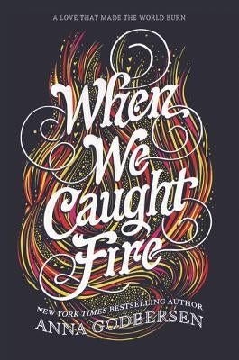 When We Caught Fire by Godbersen, Anna