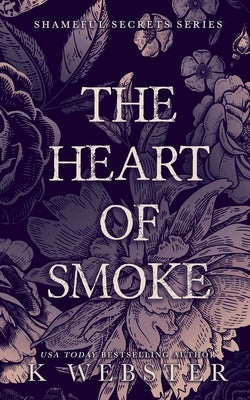 The Heart of Smoke by Webster, K.