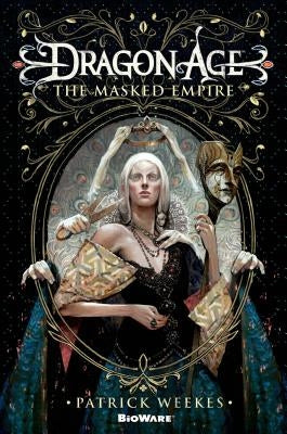 Dragon Age: The Masked Empire by Weekes, Patrick