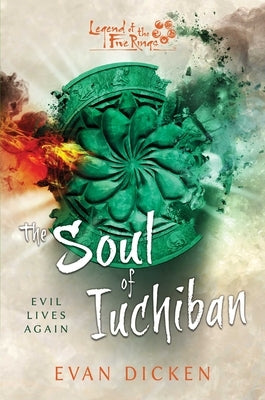 The Soul of Iuchiban: A Legend of the Five Rings Novel by Dicken, Evan