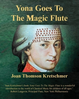 Yona Goes to The Magic Flute: One of Yona's Adventures in Transforming Human Behavior by Thomson Kretschmer, Joan