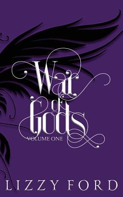 War of Gods (Volume One) 2011-2016 by Ford, Lizzy