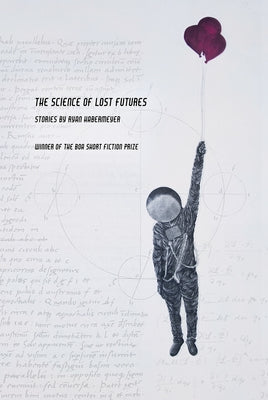 The Science of Lost Futures by Habermeyer, Ryan