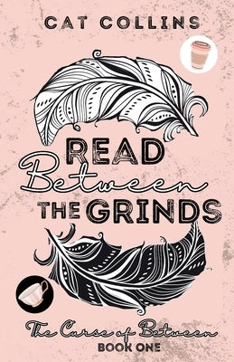 Read Between the Grinds by Collins, Cat