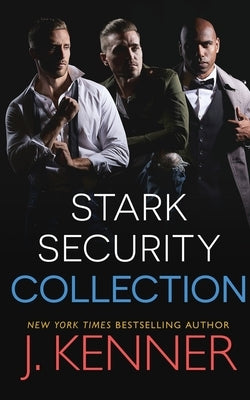 Stark Security: Collection (Books 1-3) by Kenner, J.