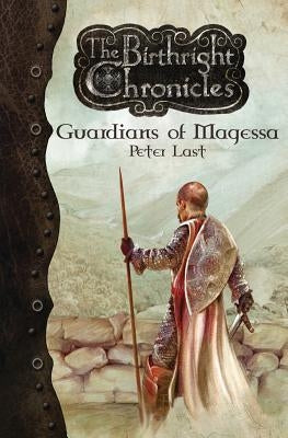 Guardians of Magessa - The Birthright Chronicles by Last, Peter