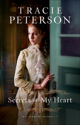 Secrets of My Heart by Peterson, Tracie