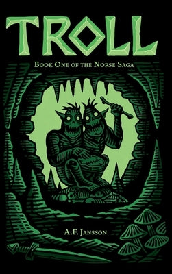 Troll: Book One of the Norse Saga by Jansson, A. F.