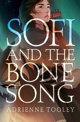 Sofi and the Bone Song by Tooley, Adrienne