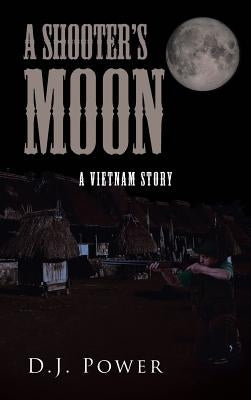 A Shooter's Moon by Power, D. J.